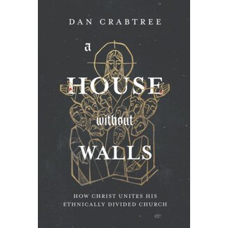 Ambassador International A House Without Walls: How Christ Unites His Ethnically Divided Church
