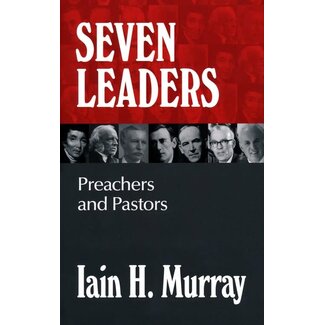 Banner of Truth Seven Leaders: Preachers and Pastors
