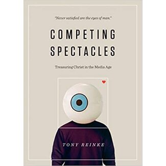 Crossway / Good News Competing Spectacles: Treasuring Christ in the Media Age