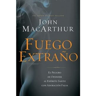 Harper Collins / Thomas Nelson / Zondervan SPAN - Fuego Extraño (Strange Fire)