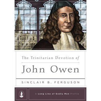 Ligonier / Reformation Trust OP The Trinitarian Devotion of John Owen