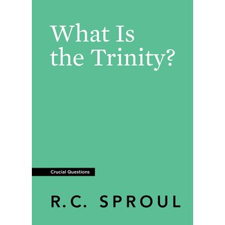Ligonier / Reformation Trust What Is the Trinity? (Crucial Questions)