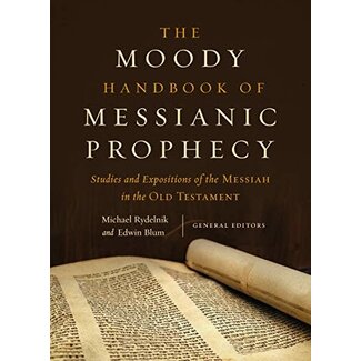 Moody Publishers The Moody Handbook of Messianic Prophecy: Studies and Expositions of the Messiah in the Old Testament