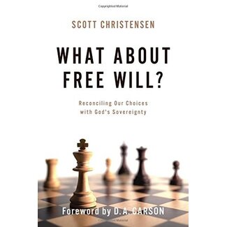 P&R Publishing (Presbyterian and Reformed) What about Free Will?
