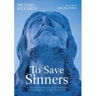 Wipf & Stock To Save Sinners: A Critical Evaluation of the Multiple Intentions View of the Atonement (Paperback)